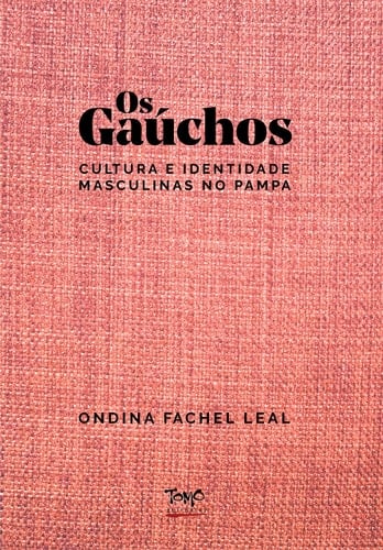 Os gaúchos cultura e identidade masculinas no pampa
