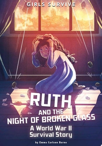 Ruth and the Night of Broken Glass A World War II Survival Story