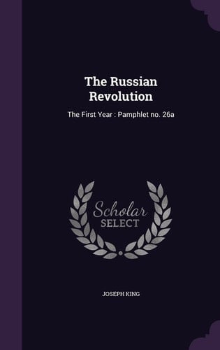 The Russian Revolution The First Year: Pamphlet No. 26a