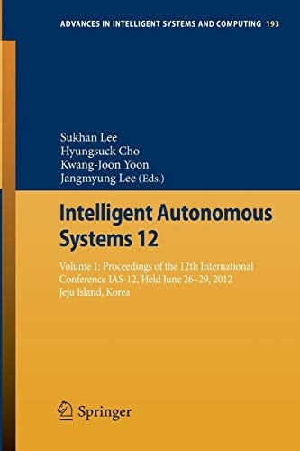 Intelligent Autonomous Systems 12 Volume 1: Proceedings of the 12th International Conference IAS-12, Held June 26-29, 2012, Jeju Island, Korea