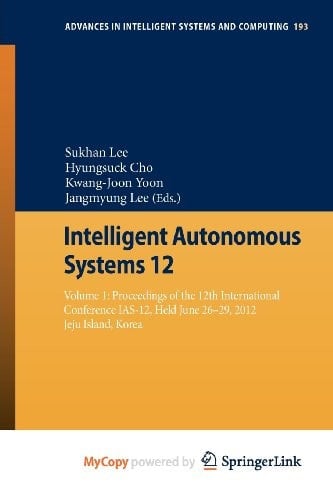 Intelligent Autonomous Systems 12: Volume 1: Proceedings of the 12th International Conference IAS-12, Held June 26-29, 2012, Jeju Island, Korea