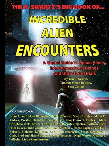 Tim R. Swartz's Big Book of Incredible Alien Encounters: A Global Guide to Space Aliens, Interdimensional Beings And Ultra-Terrestrials