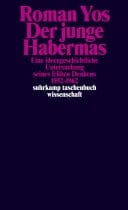 Der junge Habermas Eine ideengeschichtliche Untersuchung seines frühen Denkens 1952–1962