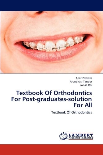 Textbook of Orthodontics for Post-Graduates-Solution for All
