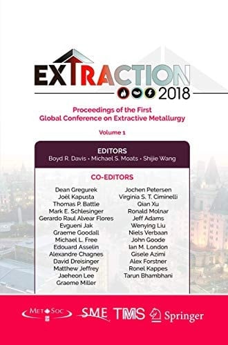 Extraction 2018 Proceedings of the First Global Conference on Extractive Metallurgy