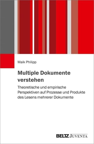 Multiple Dokumente verstehen theoretische und empirische Perspektiven auf Prozesse und Produkte des Lesens mehrerer Dokumente