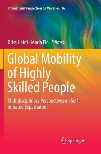 Global Mobility of Highly Skilled People Multidisciplinary Perspectives on Self-initiated Expatriation