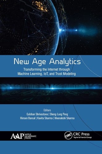New Age Analytics Transforming the Internet Through Machine Learning, IoT, and Trust Modeling