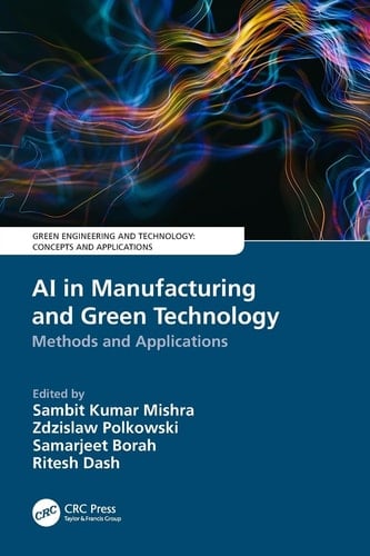 AI in Manufacturing and Green Technology Methods and Applications
