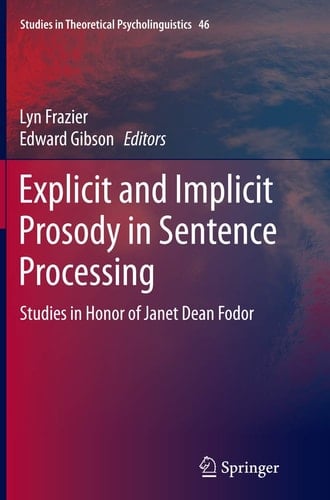 Explicit and Implicit Prosody in Sentence Processing Studies in Honor of Janet Dean Fodor