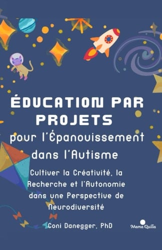 Éducation par Projets pour l’Épanouissement dans l’Autisme: Cultiver la Créativité, la Recherche et l’Autonomie dans une Perspective de Neurodiversité (Développement et Éducation) (French Edition)