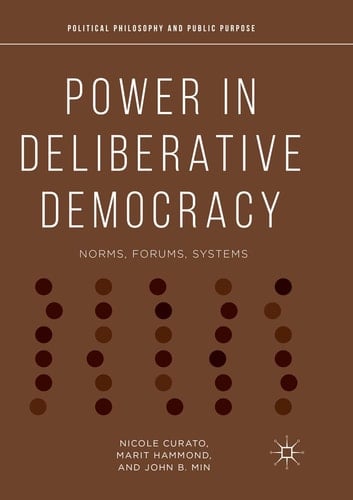 Power in Deliberative Democracy Norms, Forums, Systems