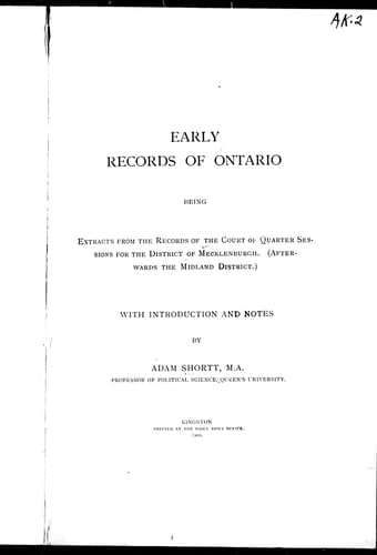 Early records of Ontario: being extracts from the records of the court of quarter sessions for the district of Mecklenburgh (afterwards the Midland district) : with introduction and notes