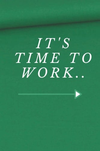 It's time to work..: lined Notebook, It's time to work..