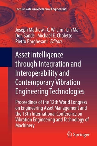 Asset Intelligence through Integration and Interoperability and Contemporary Vibration Engineering Technologies Proceedings of the 12th World Congress on Engineering Asset Management and the 13th International Conference on Vibration Engineering and Technology of Machinery