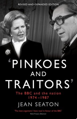 Pinkoes and Traitors The BBC and the nation, 1974–1987