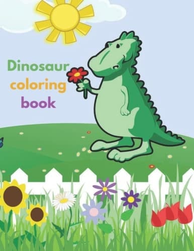 Dinausaur Coloring Book for Kids: Fun Children's Coloring Book for Boys & Girls with 25 Adorable Dinosaur Pages Age 4-8
