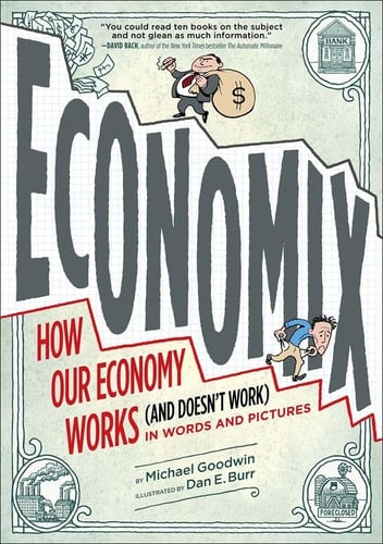 Economix How Our Economy Works (and Doesn't Work) in Words and Pictures
