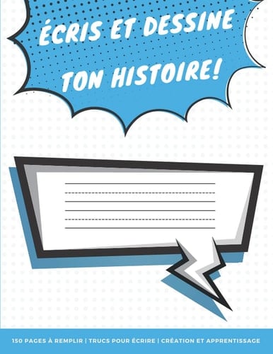 Écris et dessine ton histoire: Cahier d'exercices interlignée et pointillée | Espace dessin | Enfants 4-8 ans | Crée ta propre histoire | Motif super-héros (French Edition)