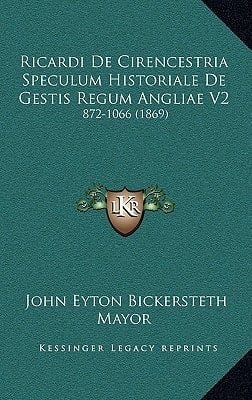 Ricardi De Cirencestria Speculum Historiale De Gestis Regum Angliae V2: 872-1066 (1869) (Latin Edition)