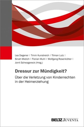 Dressur zur Mündigkeit? über die Verletzung von Kinderrechten in der Heimerziehung