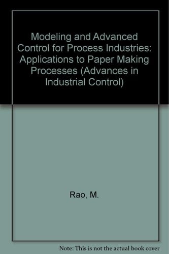 Modeling and Advanced Control for Process Industries: Applications to Paper Making Processes (Advances in Industrial Control)
