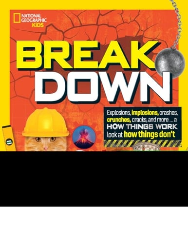 Break Down Explosions, implosions, crashes, crunches, cracks, and more ... a How Things Work look at how things don't