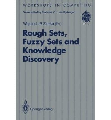 Rough Sets, Fuzzy Sets and Knowledge Discovery: Proceedings of the International Workshop on Rough Sets and Knowledge Discovery (Rskd'93, Banff, Al)