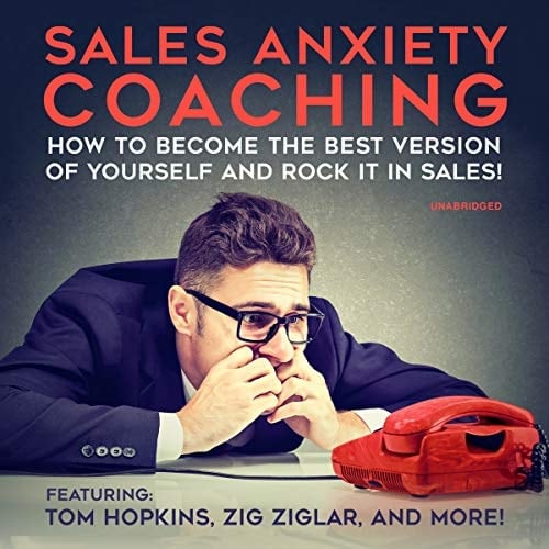 Sales Anxiety Coaching: How to Become the Best Version of Yourself and Rock It in Sales! - Library Edition