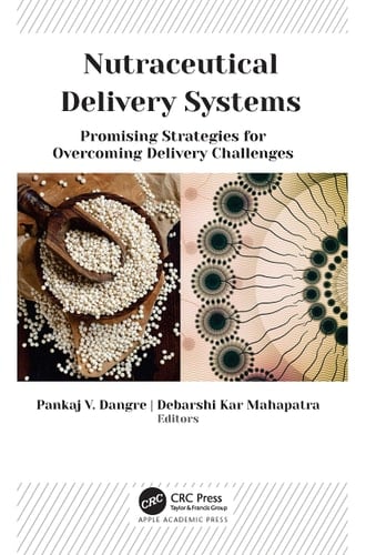 Nutraceutical Delivery Systems Promising Strategies for Overcoming Delivery Challenges