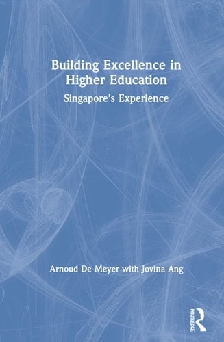 Building Excellence in Higher Education Singapore's Experience