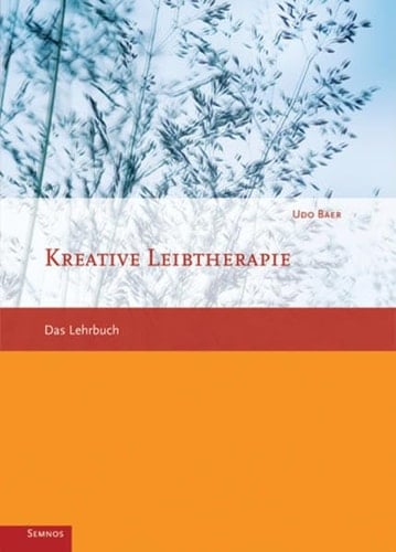 Kreative Leibtherapie Das Lehrbuch. ...