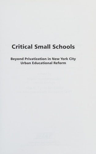 Critical Small Schools Beyond Privatization in New York City Urban Educational Reform
