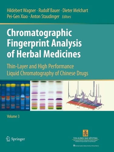 Chromatographic Fingerprint Analysis of Herbal Medicines Volume III Thin-layer and High Performance Liquid Chromatography of Chinese Drugs
