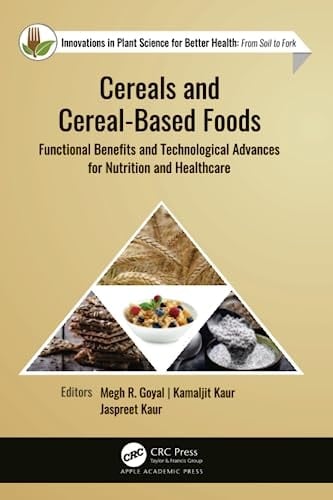 Cereals and Cereal-Based Foods Functional Benefits and Technological Advances for Nutrition and Healthcare