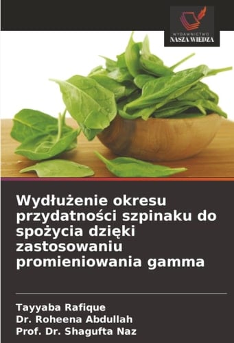 Wydłużenie okresu przydatności szpinaku do spożycia dzięki zastosowaniu promieniowania gamma (Polish Edition)