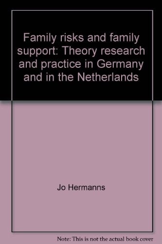Family Risks and Family Support Theory Research and Practice in Germany and in the Netherlands