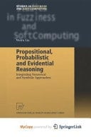 Propositional, Probabilistic and Evidential Reasoning Integrating Numerical and Symbolic Approaches