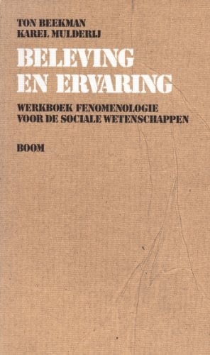 Beleving en ervaring werkboek fenomenologie voor de sociale wetenschappen