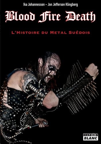 Blood Fire Death L'histoire du death metal suédois