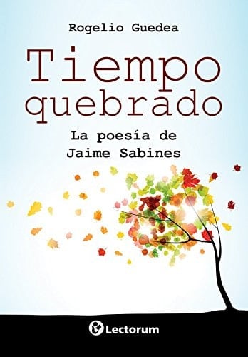 Tiempo quebrado la poesía de Jaime Sabines