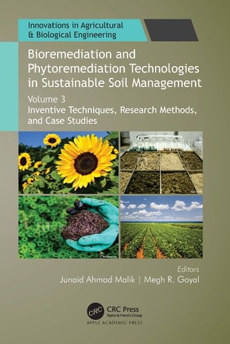 Bioremediation and Phytoremediation Technologies in Sustainable Soil Management Volume 3: Inventive Techniques, Research Methods, and Case Studies