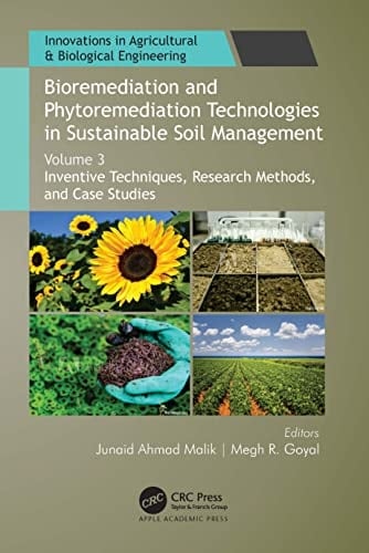 Bioremediation and Phytoremediation Technologies in Sustainable Soil Management Inventive techniques, research methods, and case studies. Volume 3