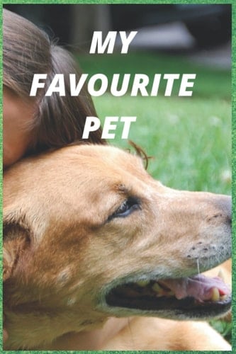 MY FAVOURITE PET: I LOVE MY DOG