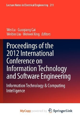 Proceedings of the 2012 International Conference on Information Technology and Software Engineering: Information Technology & Computing Intelligence