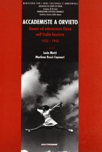 Accademiste a Orvieto: Donne ed educazione fisica nell'Italia fascista, 1932-1943 (Italian Edition)