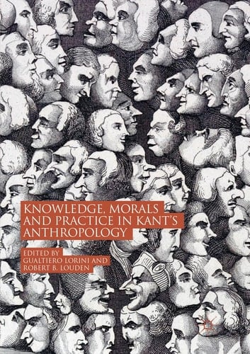 Knowledge, Morals and Practice in Kant’s Anthropology