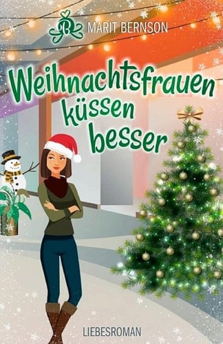Weihnachtsfrauen küssen besser Liebesroman