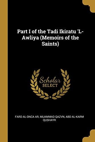Part I of the Tadi Ikiratu 'l-Awliya (Memoirs of the Saints)