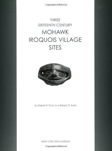 Three Sixteenth-Century Mohawk Iroquois Village Sites